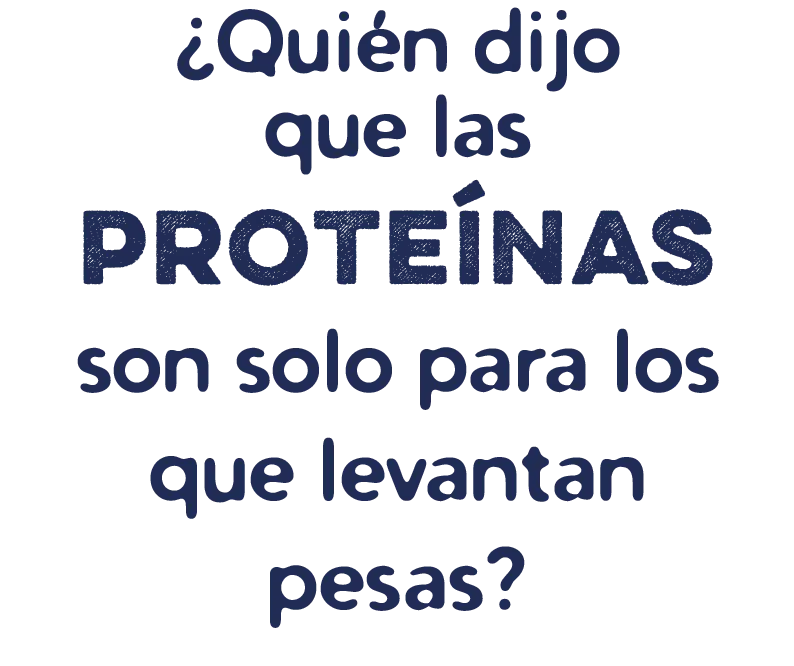 ¿Quién dijo que las proteínas son solo para los que levantan pesas?